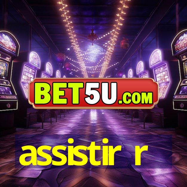 assistir r